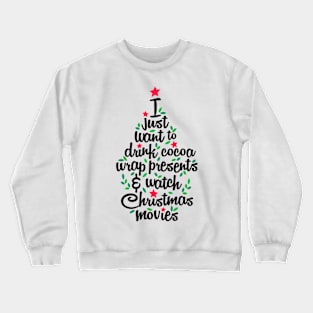 I Just Want To Drink Cocoa Wrap Presents Watch Christmas Movies Crewneck Sweatshirt